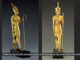 These two figures were amongst a group of 34 ritual figures that were found in the tomb
 