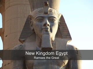 New Kingdom Egypt
Ramses the Great
 