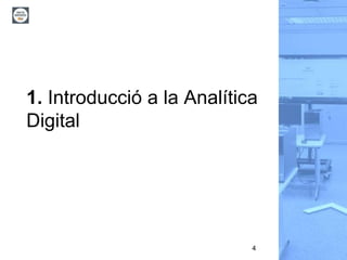 4
1. Introducció a la Analítica
Digital
 