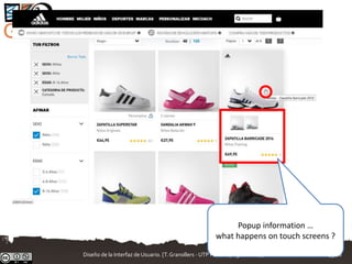 Popup information …
what happens on touch screens ?
Diseño de la Interfaz de Usuario. [T.Granollers - UTP Panamá, Agosto 2017] 49/88
 