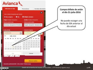 Compra billete de avión
el día 21-julio-2016
No puedo escoger una
fecha de IDA anterior al
día actual
Diseño de la Interfaz de Usuario. [T.Granollers - UTP Panamá, Agosto 2017] 52/88
 