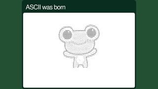 ASCII	was	born
 