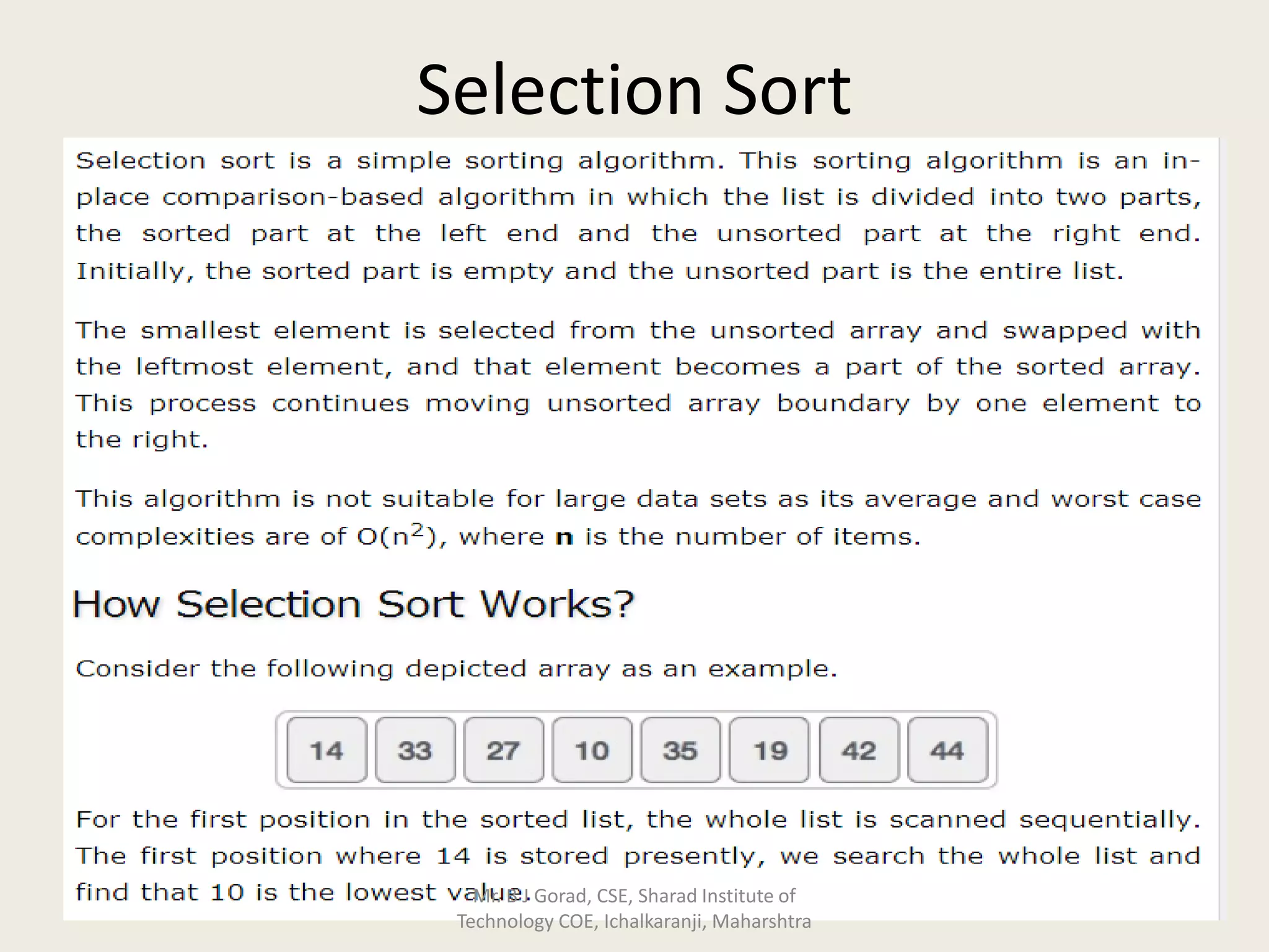 Selection Sort
Mr. B J Gorad, CSE, Sharad Institute of
Technology COE, Ichalkaranji, Maharshtra
 