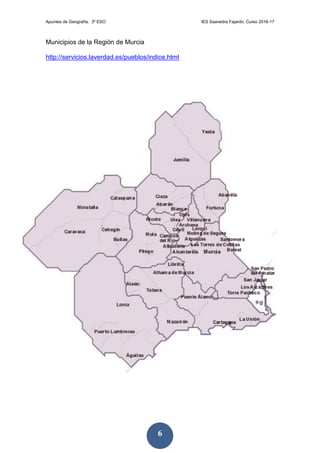 Apuntes de Geografía. 3º ESO IES Saavedra Fajardo. Curso 2016-17
6
Municipios de la Región de Murcia
http://servicios.laverdad.es/pueblos/indice.html
 