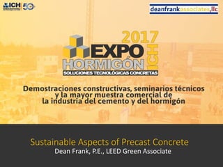 Sustainable Aspects of Precast Concrete
Dean Frank, P.E., LEED Green Associate
 