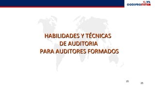 25
25
HABILIDADES Y TÉCNICASHABILIDADES Y TÉCNICAS
DE AUDITORIADE AUDITORIA
PARA AUDITORES FORMADOSPARA AUDITORES FORMADOS
 