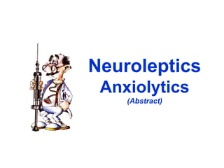 Neuroleptics
Anxiolytics
(Abstract)
 
