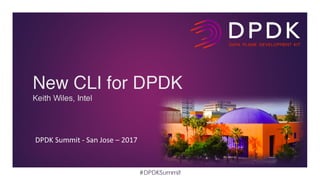LF_DPDK17_New CLI for DPDK