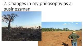 2. Changes in my philosophy as a
businessman
 