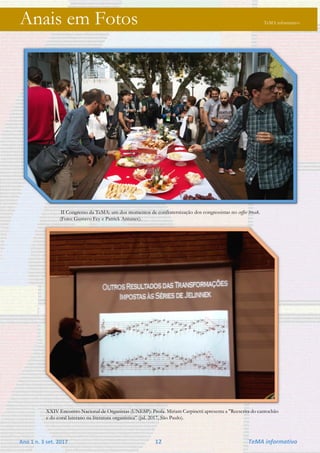 Ano 1 n. 3 set. 2017 12 TeMA informativo
Anais em Fotos TeMA informativo
II Congresso da TeMA: um dos momentos de confraternização dos congressistas no coffee break.
(Foto: Gustavo Fey e Patrick Antunes).
XXIV Encontro Nacional de Organistas (UNESP): Profa. Miriam Carpinetti apresenta a "Reescrita do cantochão
e do coral luterano na literatura organística” (jul. 2017, São Paulo).
 