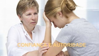 CONFIANÇA E AUTORIDADE
 