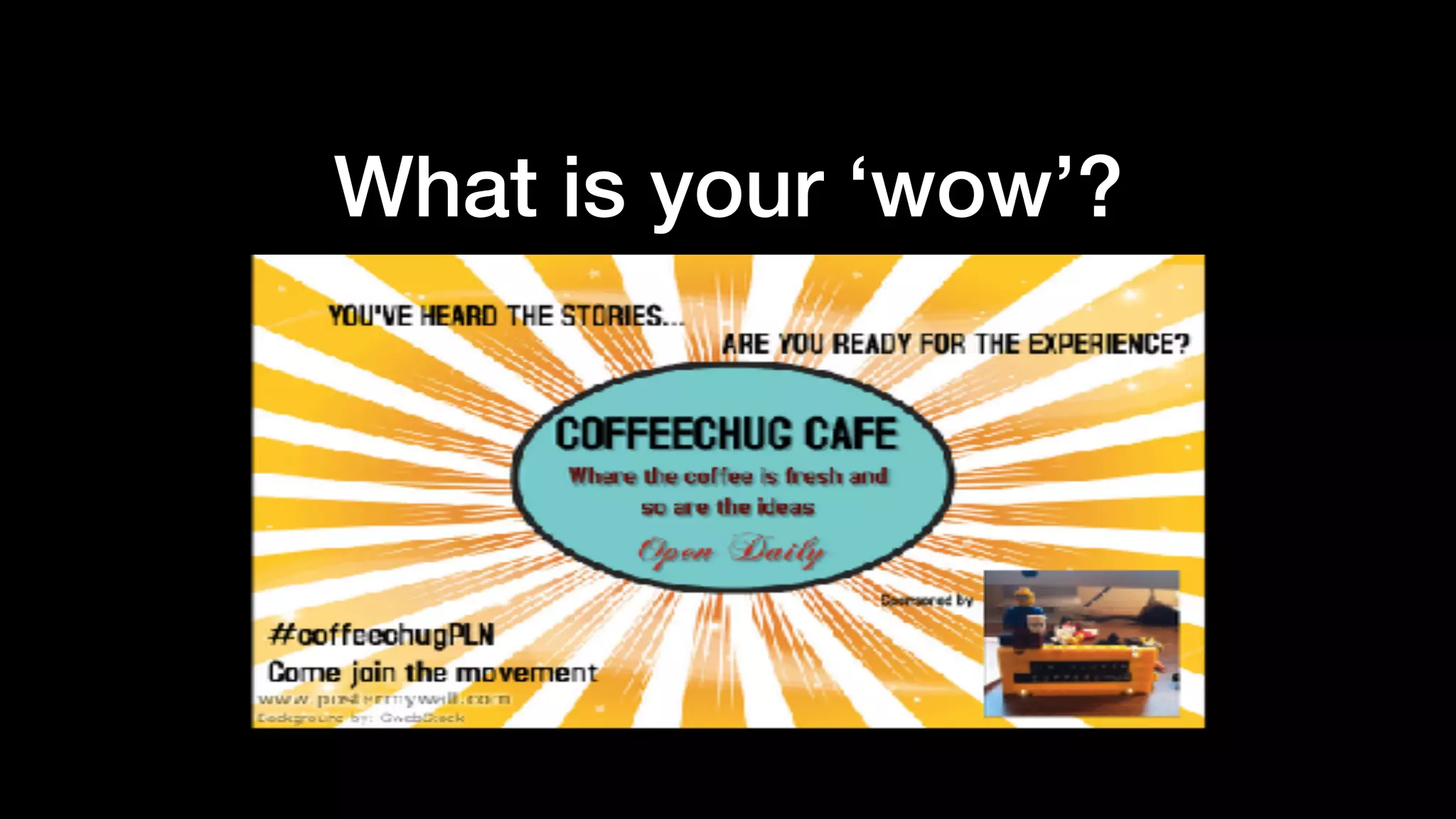 What is your ‘wow’?
 