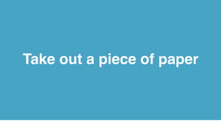 Take out a piece of paper
 