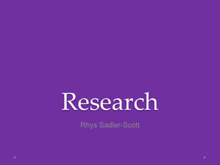 Research
Rhys Sadler-Scott
 