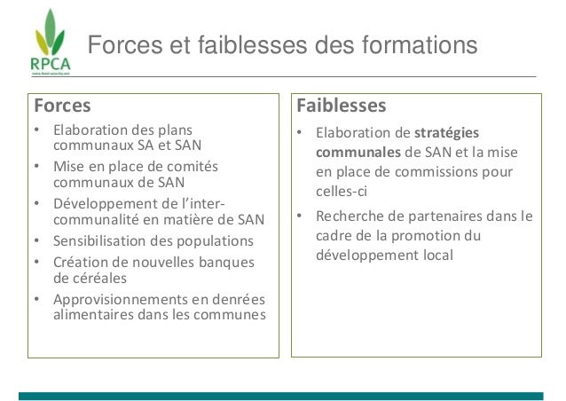 Forces et faiblesses des formations
Forces
• Elaboration des plans
communaux SA et SAN
• Mise en place de comités
communau...