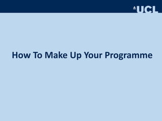 How To Make Up Your Programme
 