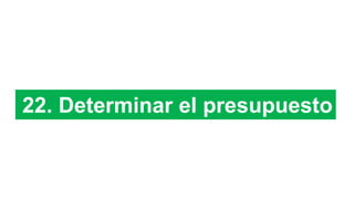 22. Determinar el presupuesto
 