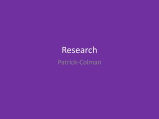 Research
Patrick-Colman
 