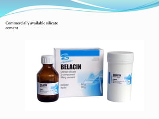 Commercially available silicate
cement
 