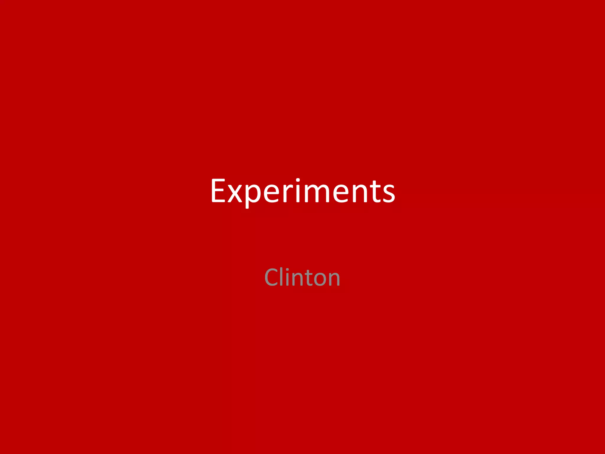 Experiments
Clinton
 