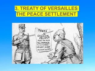 3. TREATY OF VERSAILLES
THE PEACE SETTLEMENT
 