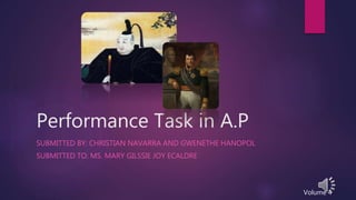 Performance Task in A.P
SUBMITTED BY: CHRISTIAN NAVARRA AND GWENETHE HANOPOL
SUBMITTED TO: MS. MARY GILSSIE JOY ECALDRE
Volume 4
 