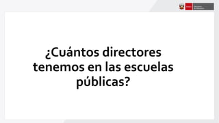 ¿Cuántos directores
tenemos en las escuelas
públicas?
 