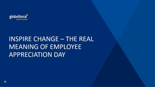 Inspire Change The Real Meaning Of Employee Appreciation Inspire Change The Real Meaning Of Employee Appreciation
