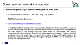 Some results on network management
• “Simplifying multi-layer network management with RINA”
– S. van der Meer, B. Gaston, ...