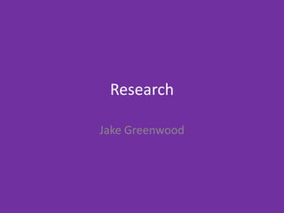 Research
Jake Greenwood
 