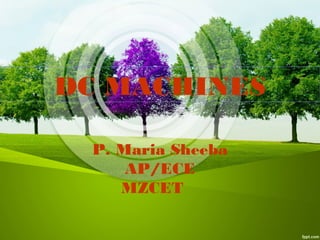 DC MACHINES
P. Maria Sheeba
AP/ECE
MZCET
 