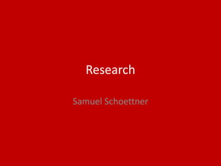 Research
Samuel Schoettner
 