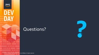 © 2018, Amazon Web Services, Inc. or its Affiliates. All rights reserved.
Questions?
 