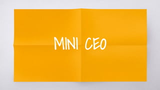 MINI CEO
 