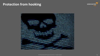 © 2018 SolarWinds MSP Canada ULC and UK Ltd. All rights reserved. 22
Protection from hooking
 