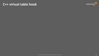 © 2018 SolarWinds MSP Canada ULC and UK Ltd. All rights reserved. 48
C++ virtual table hook
 