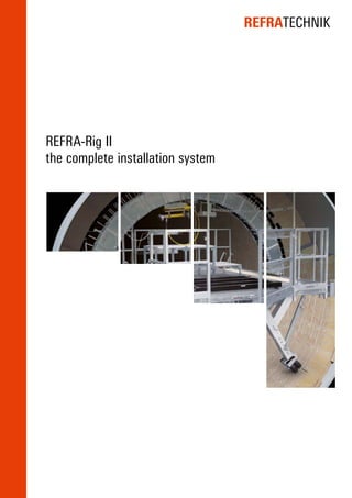 REFRATECHNIK
REFRA-Rig II
the complete installation system
 