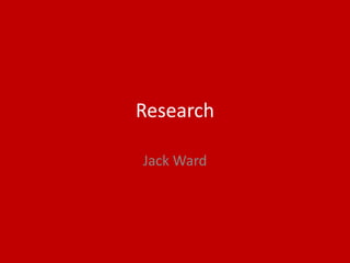 Research
Jack Ward
 