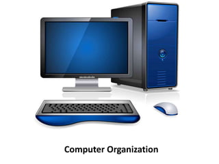 Computer Organization
 