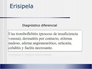 Erisipela
Diagnòstico diferencial
 