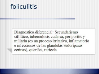 foliculitis
 