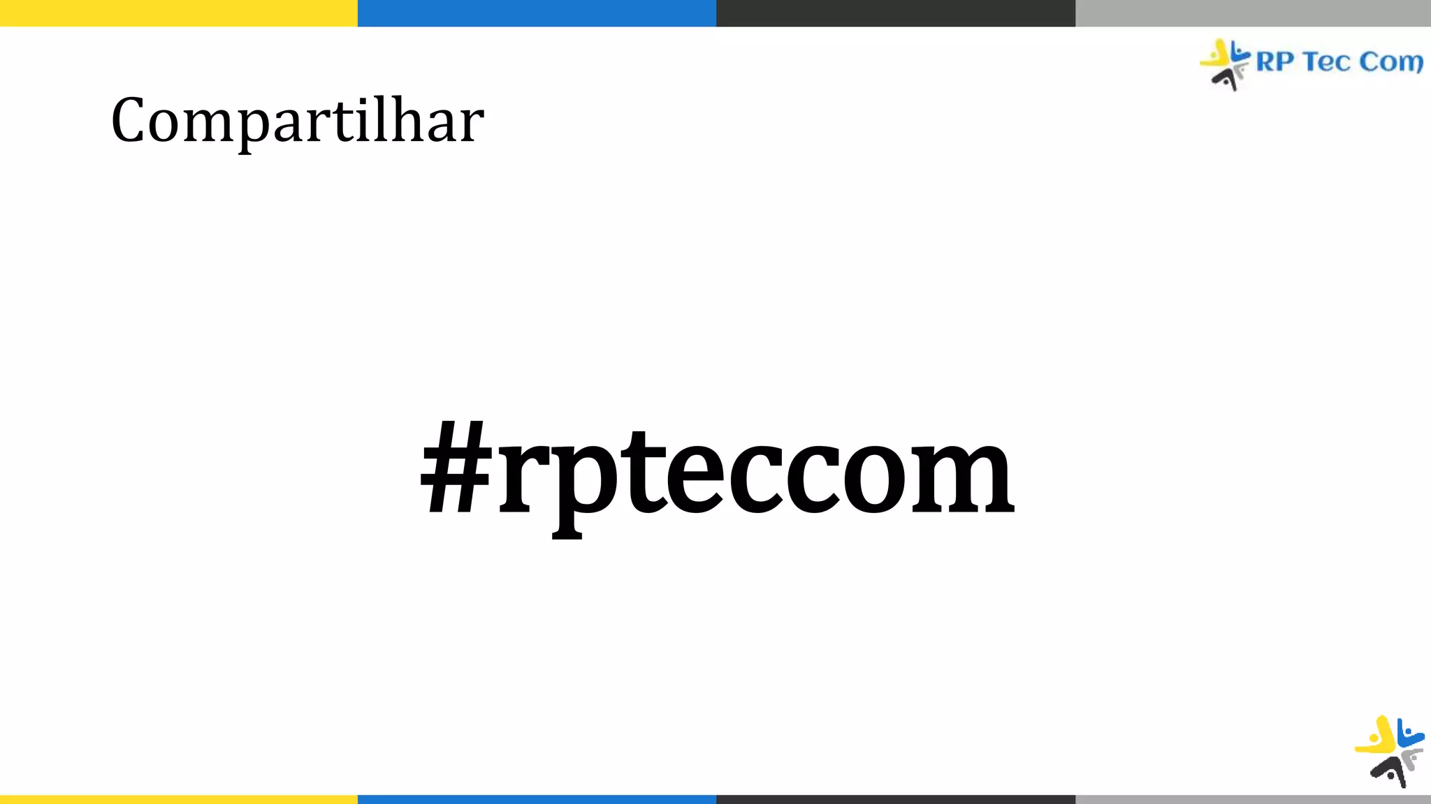 Compartilhar
#rpteccom
 