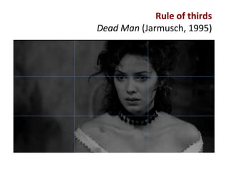 Rule of thirds
Dead Man (Jarmusch, 1995)
 