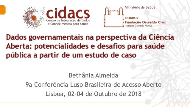 Dados governamentais na perspectiva da Ciência
Aberta: potencialidades e desafios para saúde
pública a partir de um estudo...