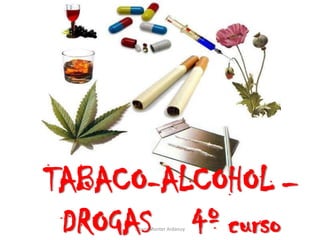 Charo Monter Ardanuy
TABACO-ALCOHOL –
DROGAS 4º curso
 