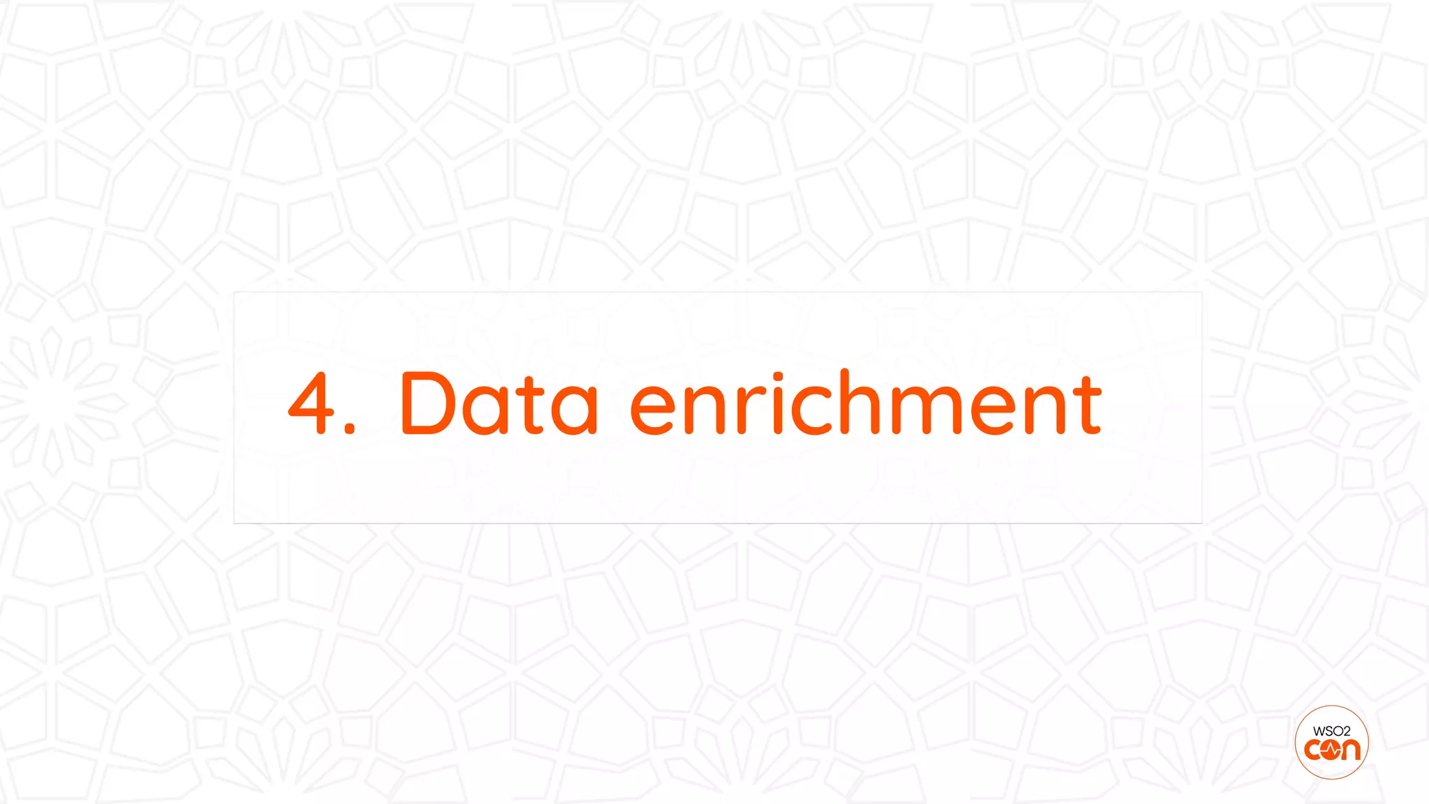 4. Data enrichment
 