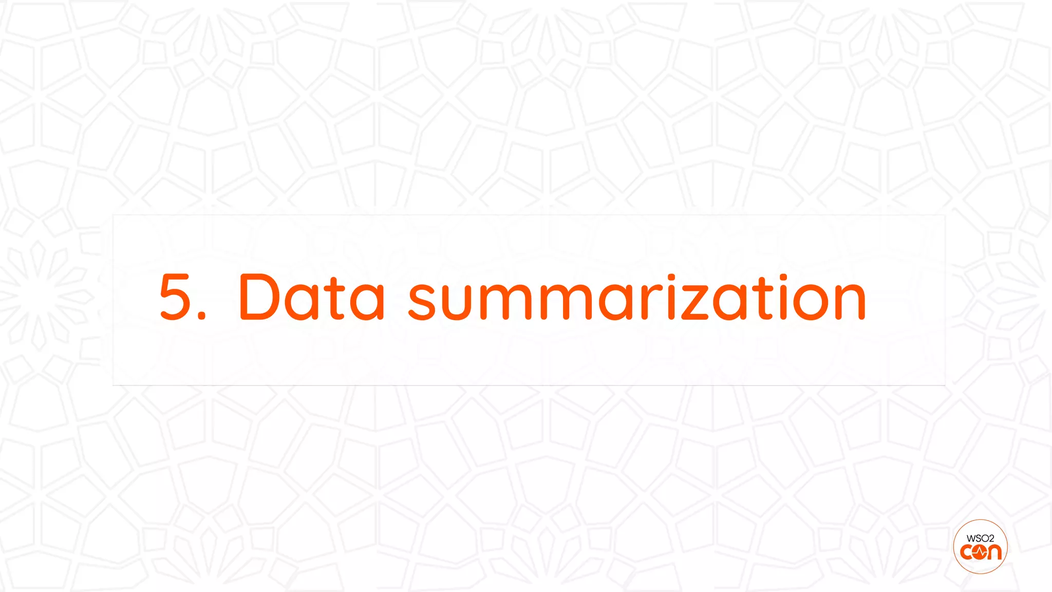5. Data summarization
 