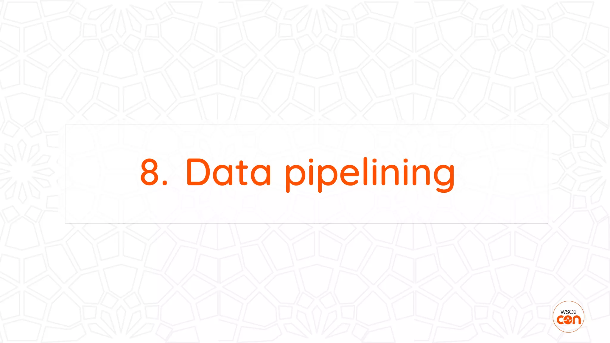 8. Data pipelining
 