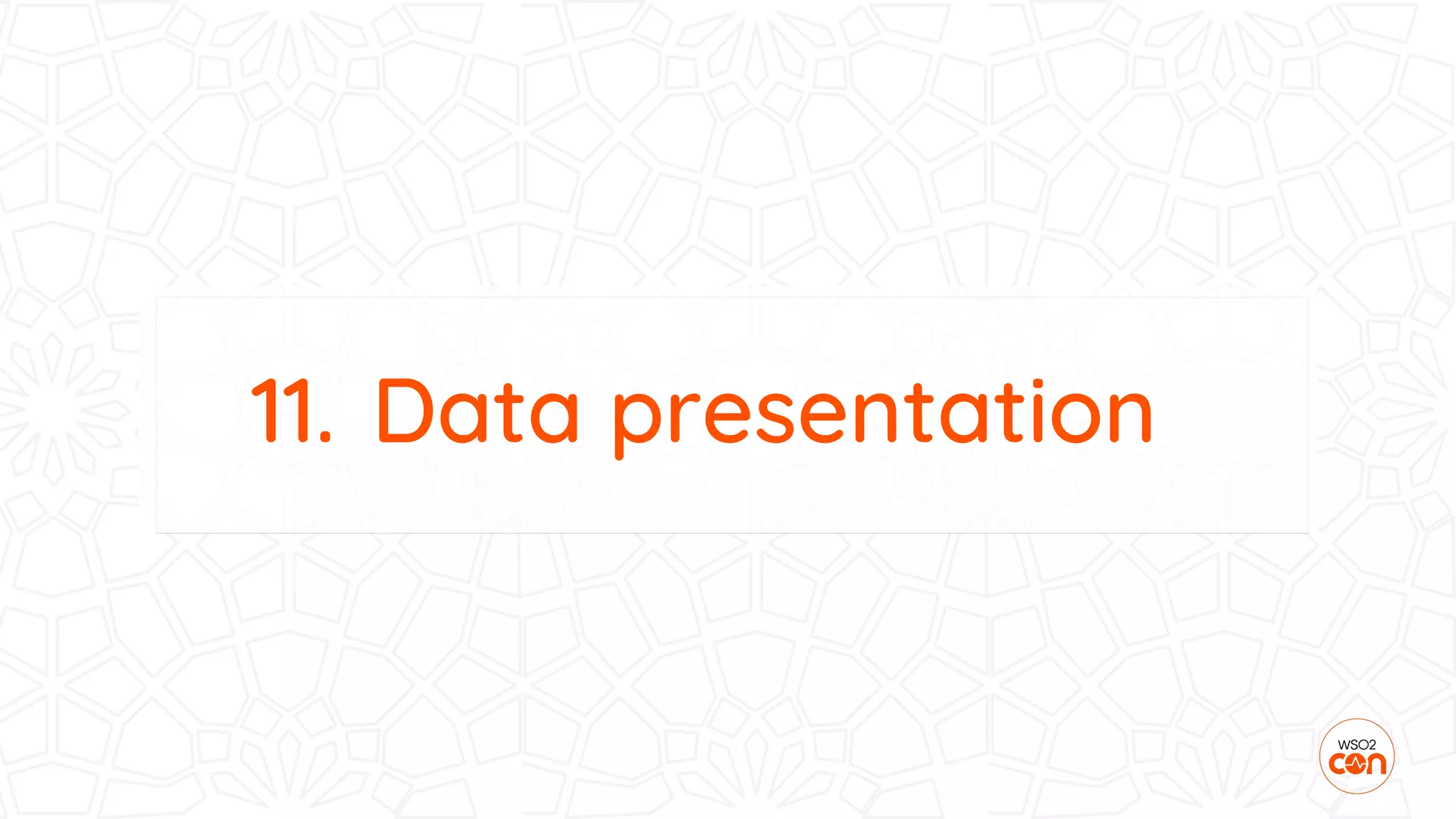 11. Data presentation
 