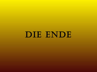 DIE ENDE
 